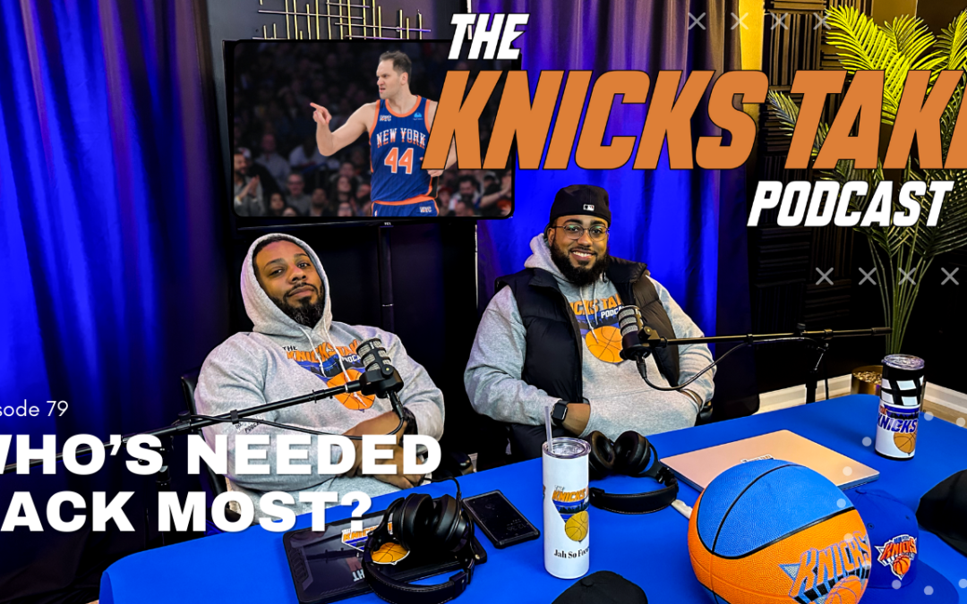 Episode 79: “Randle or Anunoby: Who do the Knicks need back most?” Transcript